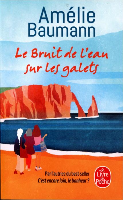 LE BRUIT DE L’EAU SUR LES GALETS - AMÉLIE BAUMANN