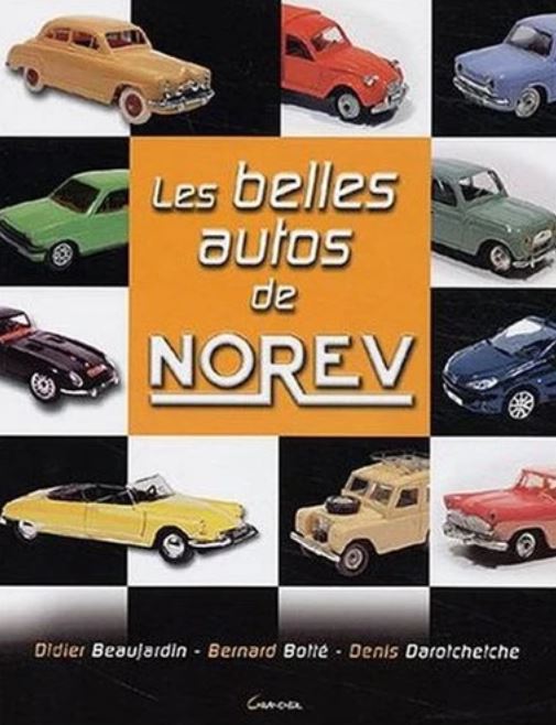 LIVRE LES BELLES AUTOS DE NOREV - Didier Beaujardin - Darotchetche - Bernard Botté