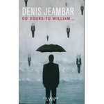 DENIS JEAMBAR OÙ COURS-TU WILLIAM - ROMAN - 9782702162903-LEMASTERBROCKERS