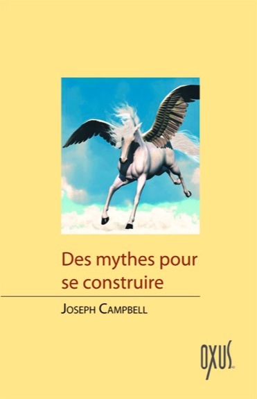 Des Mythes Pour se Construire - Joseph Campbell