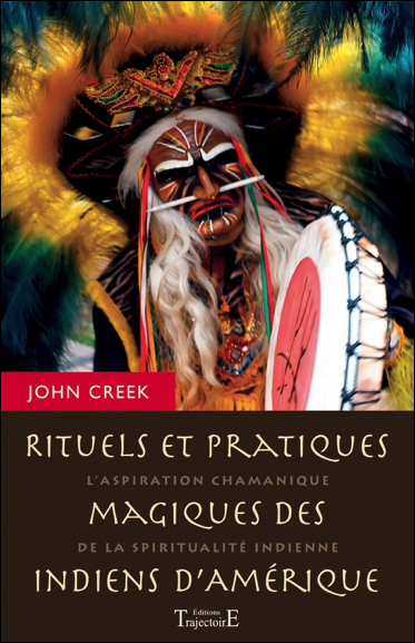 Rituels et Pratiques Magiques des Indiens d\'Amérique - John Creek