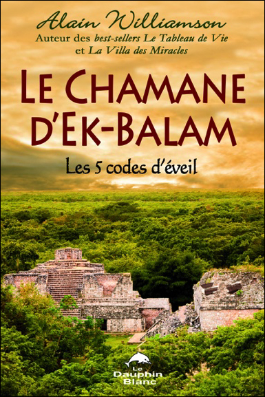 Le Chamane d\'Ek-Balam - Alain Williamson