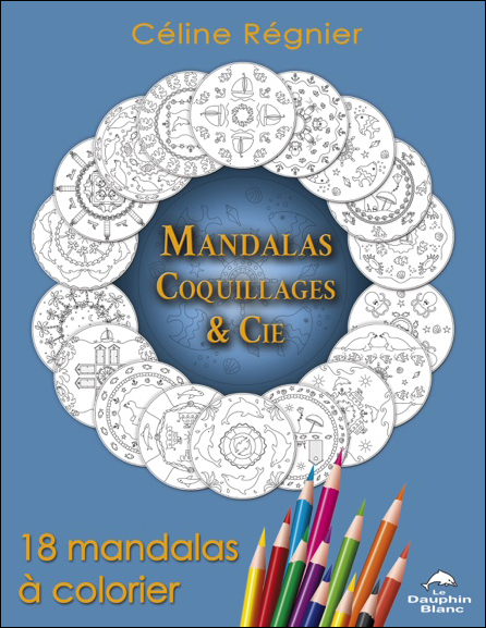Mandalas Coquillages & Cie - 18 Mandalas à Colorier - Céline Régnier