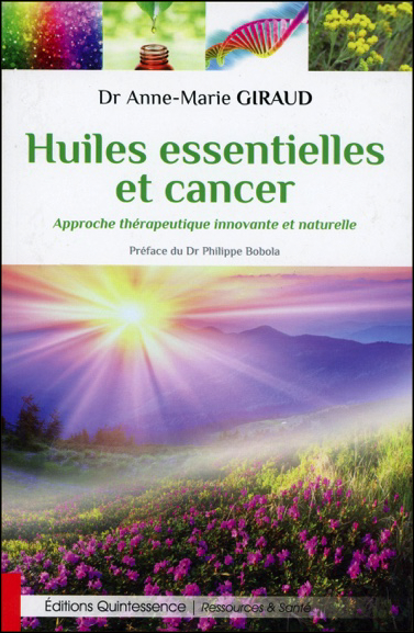 Huiles Essentielles et Cancer - Dr. Anne-Marie Giraud