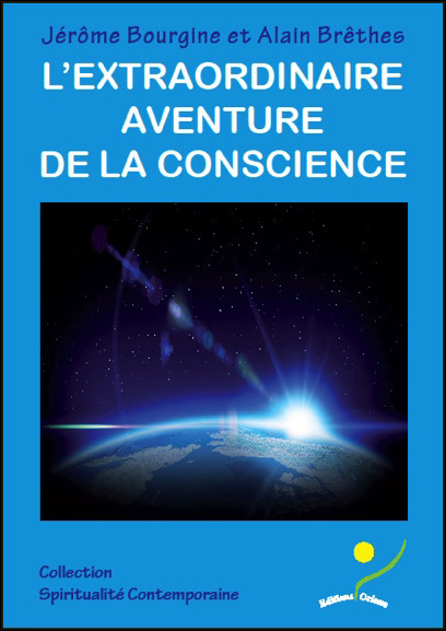 L\'Extraordinaire Aventure de la Conscience - Jérôme Bourgine & Alain Brêthes