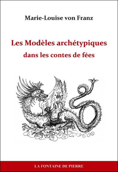 Les Modèles Archétypiques Dans les Contes de Fées - Marie-Louise von Franz