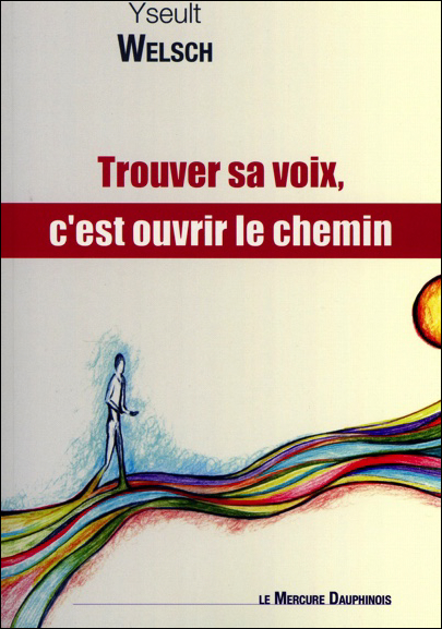 Trouver Sa Voix, C\'est Ouvrir le Chemin - Yseult Welsch