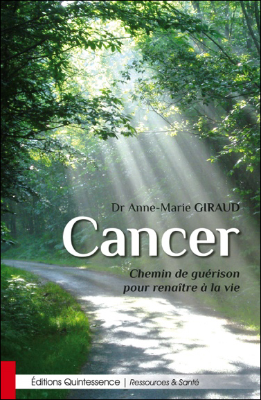 Cancer - Chemin de Guérison Pour Renaître à la Vie - Dr. Anne-Marie Giraud