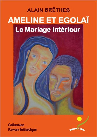 Ameline et Egolaï - Le Mariage Intérieur - Alain Brêthes
