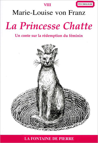 La Princesse Chatte - Un Conte sur la Rédemption du Féminin - Marie-Louise von Franz