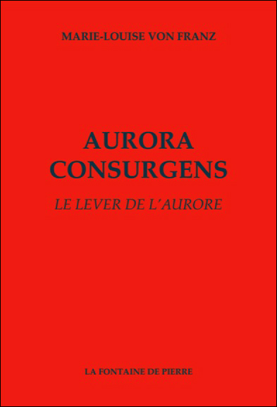 Aurora Consurgens - Le Lever de l\'Aurore - Marie-Louise von Franz