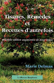 Tisanes, Remèdes et Recettes d\'Autrefois - Marie Delmas