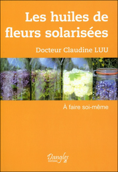 Les Huiles de Fleurs Solarisées à Faire Soi-Même - Dr. Claudine Luu