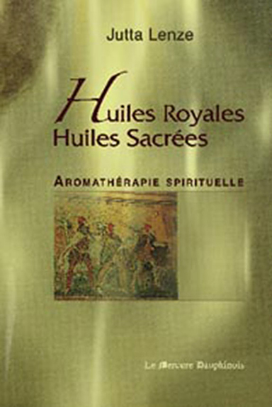 Huiles Royales, Huiles Sacrées - Jutta Lenze