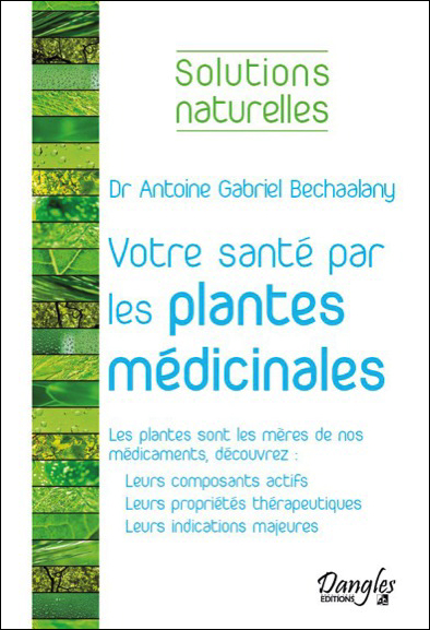 Votre Santé par les Plantes Médicinales - Dr. Bechaalany