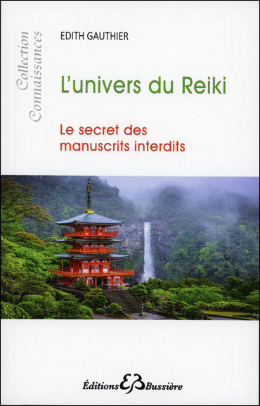 L\'Univers du Reiki  - Le Secret des Manuscrits Interdits - Edith Gauthier