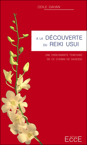A la Découverte du Reiki Usui - Odile Dahan