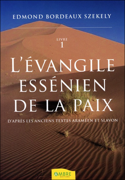 L\'Evangile Essenien de la Paix T1 - Edmond Bordeaux Székely