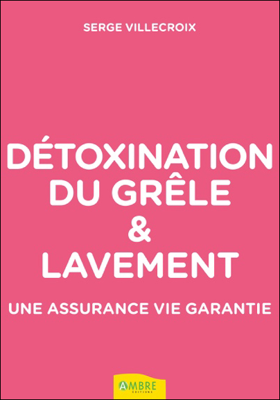 Détoxination du Grêle & Lavement - Serge Villecroix