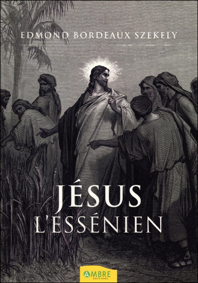 Jésus l\'essénien - Edmond Bordeaux Székely