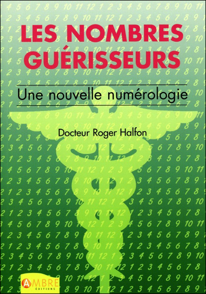 Les Nombres Guérisseurs - Dr. Roger Halfon