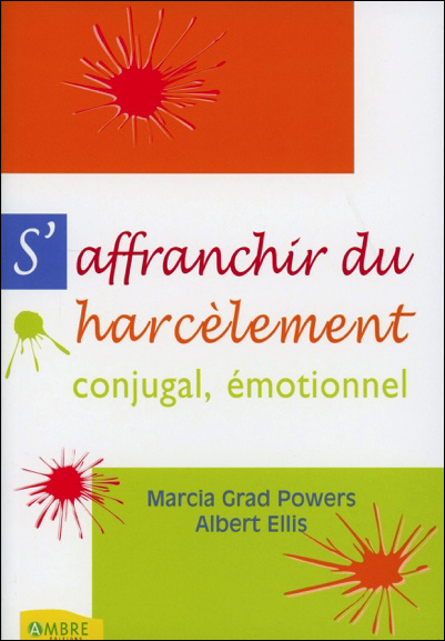 S\'affranchir du Harcèlement Conjugal Emotionnel - Marcia Grad Powers