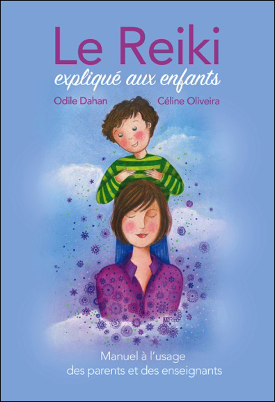 Le Reiki Expliqué aux Enfants - Odile Dahan & Céline Oliveira