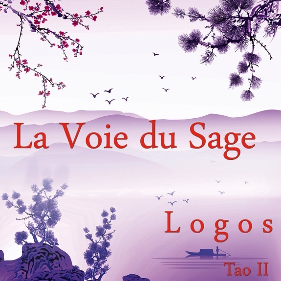 La Voie du Sage - Tao II - Logos