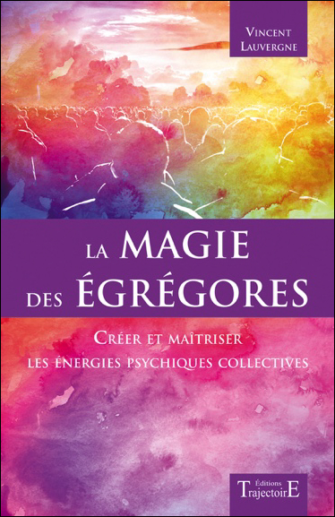 La Magie des Egrégores - Vincent Lauvergne