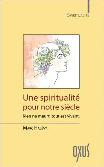 Une Spiritualité Pour Notre Siècle - Marc Halévy