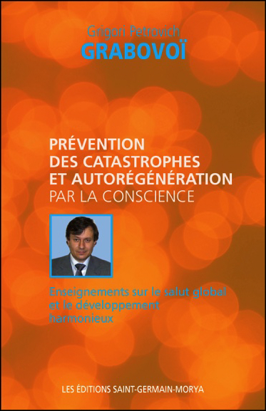 Prévention des Catastrophes et Autorégénération par la Conscience - Grigori Petrovich Grabovoï