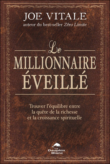 Le Millionnaire Eveillé - Joe Vitale
