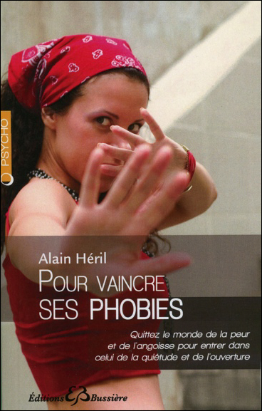 Pour Vaincre ses Phobies - Alain Héril