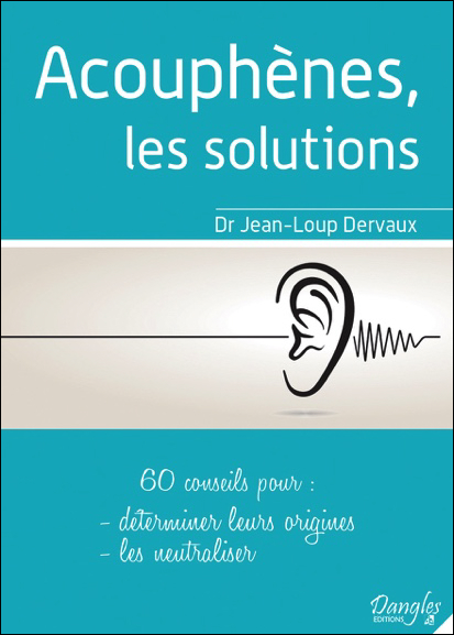 Acouphènes, les Solutions - Dr. Jean-Loup Dervaux