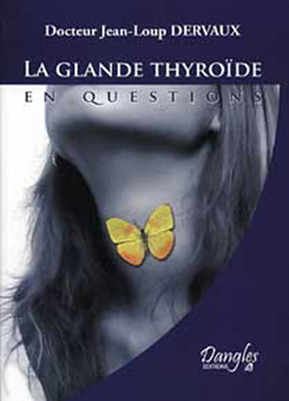 Glande Thyroïde en Questions -  Dr. Jean-Loup Dervaux