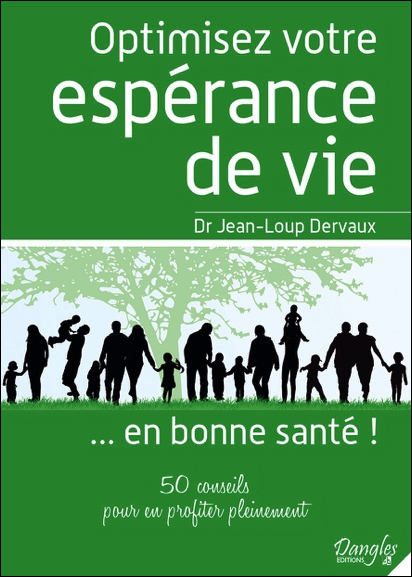 Optimisez Votre Espérance de Vie... en Bonne Santé !  Dr. Jean-Loup Dervaux