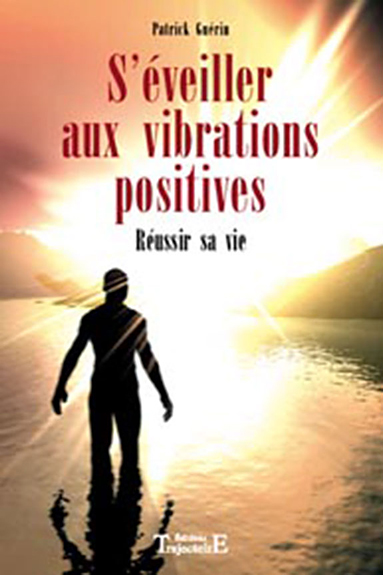 S\'Eveiller aux Vibrations Positives - Patrick Guérin