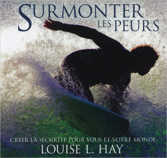 Surmonter Les Peurs - Livre Audio - Louise L. Hay