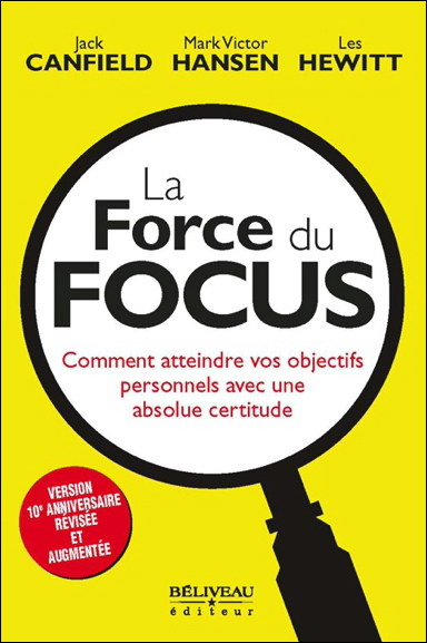 La Force du Focus - Jack Canfield, Mark Victor Hansen & Les Hewitt
