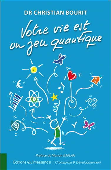 Votre Vie Est Un Jeu Quantique - Dr. Christian Bourit