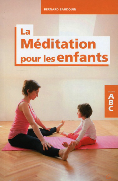 La Méditation Pour Les Enfants - Bernard Baudouin