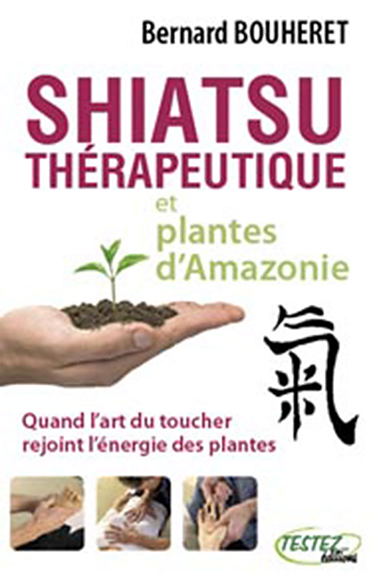 Shiatsu Thérapeutique et Plantes d\'Amazonie - Bouheret
