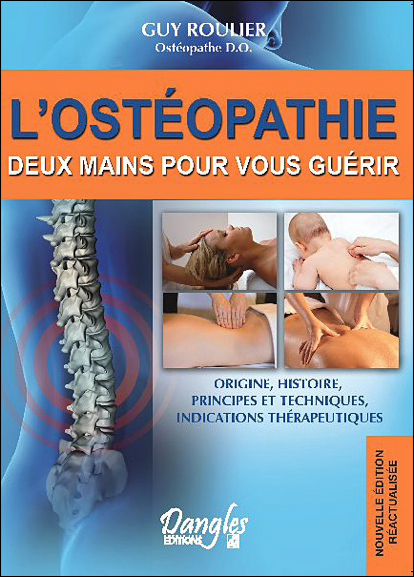L\'Ostéopathie - Deux Mains Pour Vous Guérir - Guy Roulier
