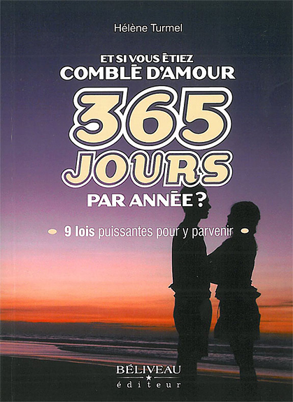Et si Vous étiez Comblé d\'Amour 365 Jours par Année ? Hélène Turmel