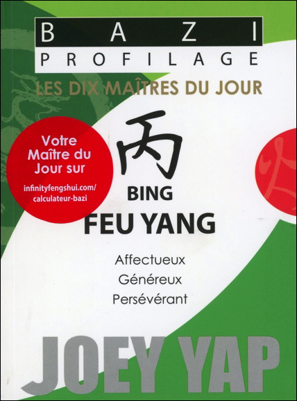 Bazi Profilage - Les Dix Maîtres du Jour - Bing : Feu Yang - Joey Yap
