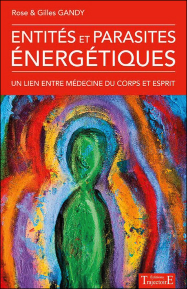 Entités et Parasites Energétiques - Rose & Gilles Gandy