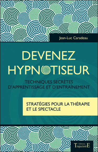 Devenez Hypnotiseur - Jean-Luc Caradeau
