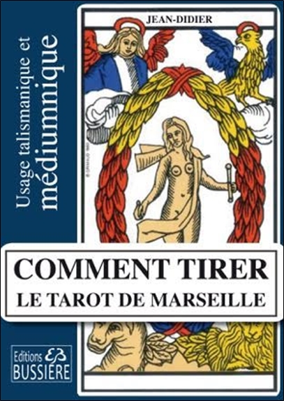Comment Tirer le Tarot de Marseille - Jean-Didier