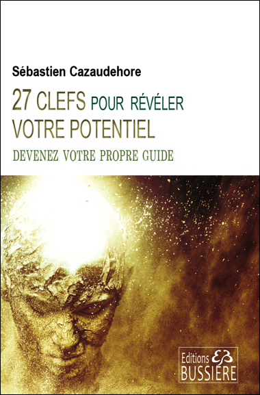27 Clefs pour Révéler votre Potentiel - Sébastien Cazaudehore