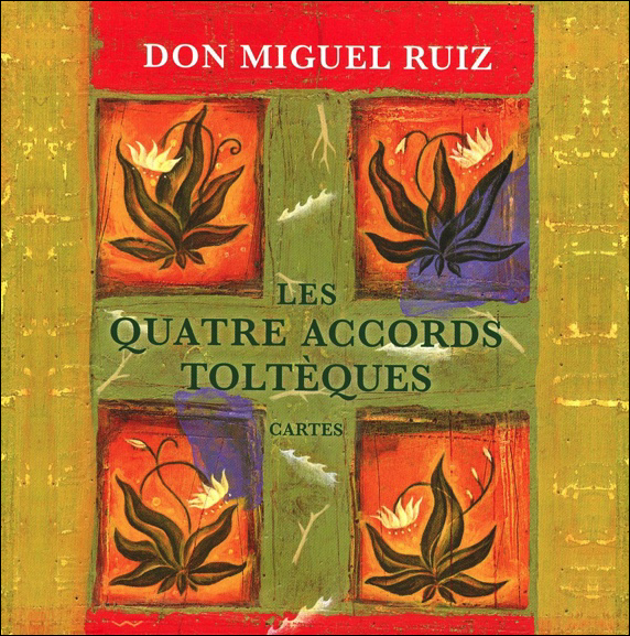 Les Quatre Accords Toltèques - Don Miguel Ruiz